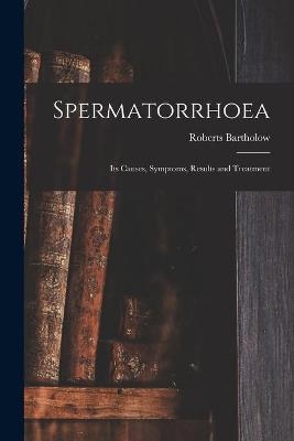 Spermatorrhoea - Roberts 1831-1904 Bartholow