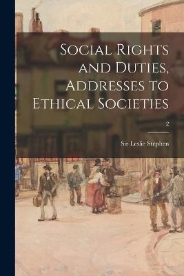 Social Rights and Duties, Addresses to Ethical Societies; 2 - 