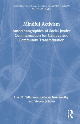 Mindful Activism - Lisa M. Tillmann, Kathryn Norsworthy, Steven Schoen