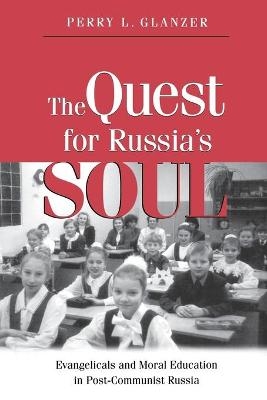 The Quest for Russia's Soul - Perry L. Glanzer