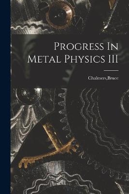 Progress In Metal Physics III - 