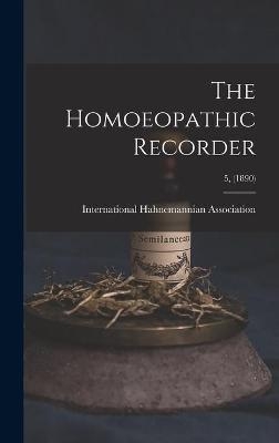 The Homoeopathic Recorder; 5, (1890) - 