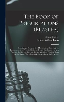 The Book of Prescriptions (Beasley) - Henry Beasley, Edward William 1864-1940 Lucas