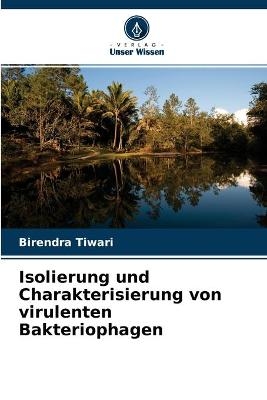 Isolierung und Charakterisierung von virulenten Bakteriophagen - Birendra Tiwari