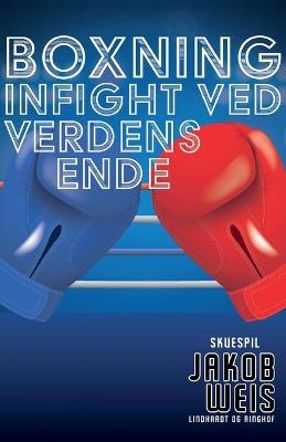 Boxning. Infight ved verdens ende - Jakob Weis