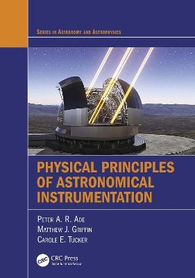 Physical Principles of Astronomical Instrumentation - M J Griffin