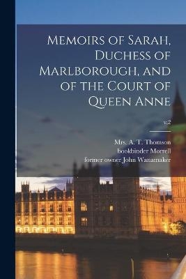 Memoirs of Sarah, Duchess of Marlborough, and of the Court of Queen Anne; v.2 - Bookbinder Morrell