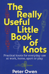 Really Useful Little Book of Knots -  Peter Owen