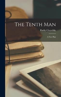 The Tenth Man - Paddy 1923-1981 Chayefsky