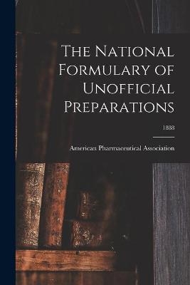 The National Formulary of Unofficial Preparations; 1888 - 