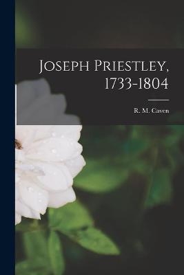 Joseph Priestley, 1733-1804 - 