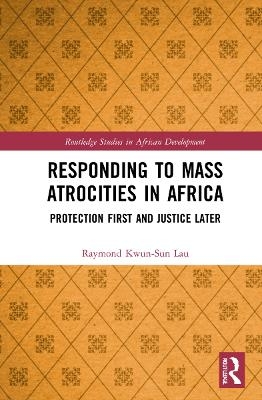 Responding to Mass Atrocities in Africa - Raymond Kwun-Sun Lau