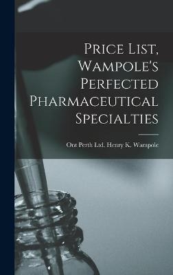 Price List, Wampole's Perfected Pharmaceutical Specialties - 