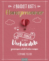 Die Bucket List für Honeymooner - Stephanie Fischer