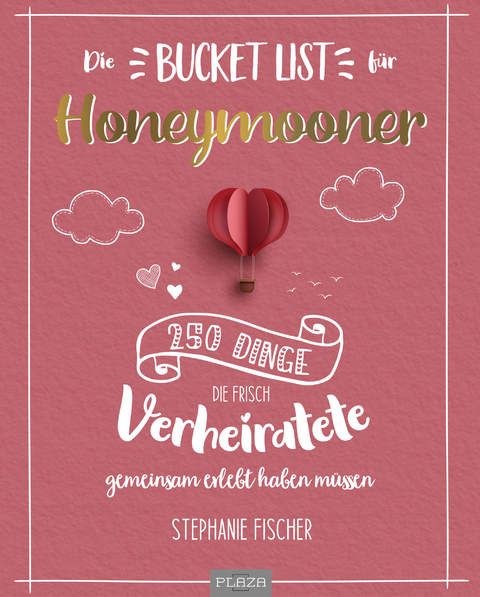 Die Bucket List für Honeymooner - Stephanie Fischer