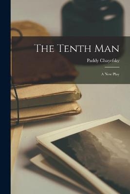 The Tenth Man - Paddy 1923-1981 Chayefsky