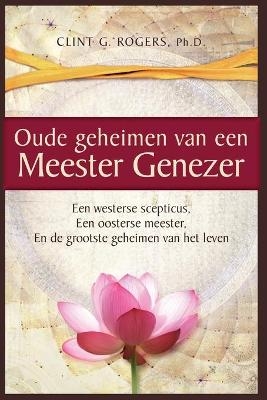 Oude geheimen van een Meester-Genezer - Clint G Rogers