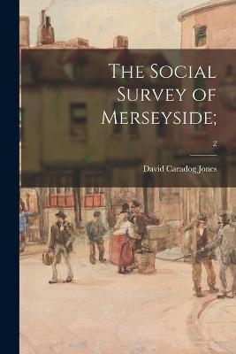 The Social Survey of Merseyside;; 2 - David Caradog Jones