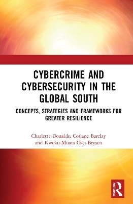 Cybercrime and Cybersecurity in the Global South - Charlette Donalds, Corlane Barclay, Kweku-Muata Osei-Bryson