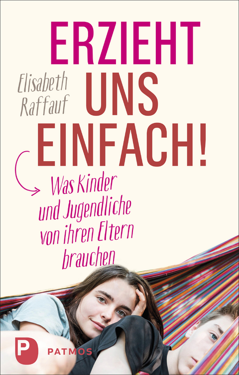 Erzieht uns einfach! - Elisabeth Raffauf