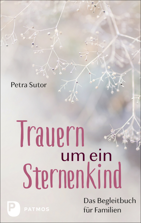 Trauern um ein Sternenkind - Petra Sutor