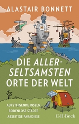 Die allerseltsamsten Orte der Welt - Alastair Bonnett