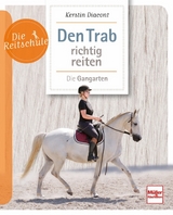 Den Trab richtig reiten - Kerstin Diacont