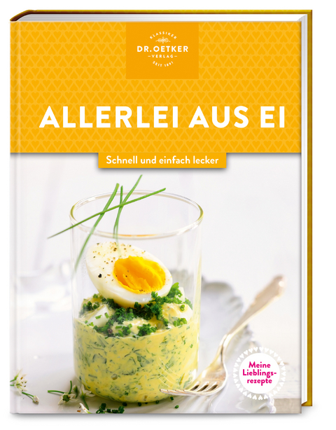 Meine Lieblingsrezepte: Allerlei aus Ei -  Dr. Oetker Verlag, Dr. Oetker