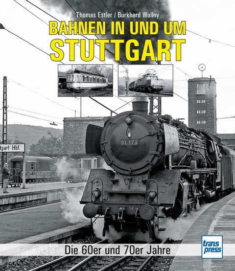 Bahnen in und um Stuttgart - Thomas Estler, Burkhard Wollny