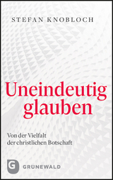 Uneindeutig glauben - Stefan Knobloch