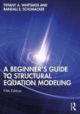 A Beginner's Guide to Structural Equation Modeling - Whittaker, Tiffany A.; Schumacker, Randall E.