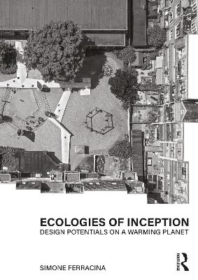 Ecologies of Inception - Simone Ferracina