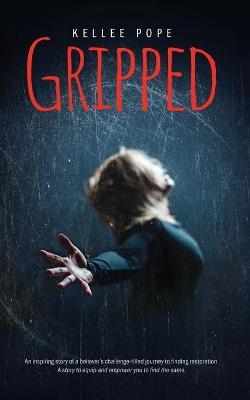 Gripped - Kellee Pope