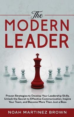 The Modern Leader - Noah Martinez Brown