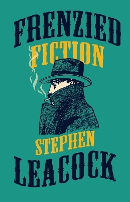 Frenzied Fiction - Stephen Leacock