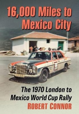 16,000 Miles to Mexico City - Robert Connor