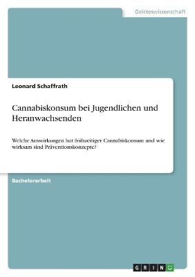 Cannabiskonsum bei Jugendlichen und Heranwachsenden - Leonard Schaffrath