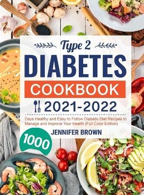 Type 2 Diabetes Cookbook 2021-2022 - Jennifer Brown