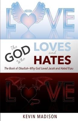 The God Who Loves and Hates - Kevin Madison