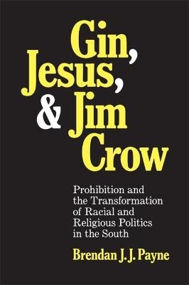 Gin, Jesus, and Jim Crow - Brendan J. J. Payne