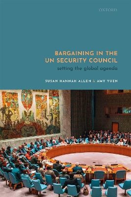 Bargaining in the UN Security Council - Susan Allen, Amy Yuen