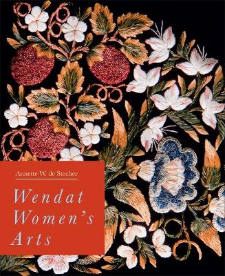 Wendat Women's Arts - Annette W. de Stecher