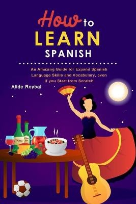 How to Learn Spanish - Alide Roybal