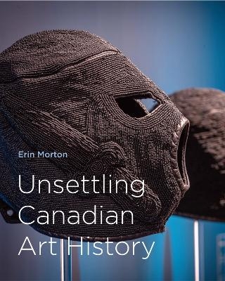 Unsettling Canadian Art History - 