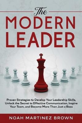 The Modern Leader - Noah Martinez Brown