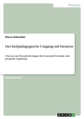 Der heilpÃ¤dagogische Umgang mit Demenz - Diana Schneider