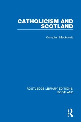 Catholicism and Scotland - Compton Mackenzie