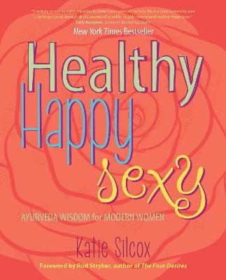 Healthy Happy Sexy - Katie Silcox