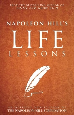 Napoleon Hill's Life Lessons - Napoleon Hill