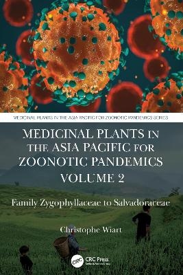 Medicinal Plants in the Asia Pacific for Zoonotic Pandemics, Volume 2 - Christophe Wiart